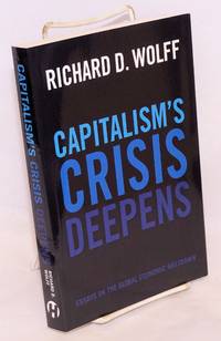image of Capitalism's crisis deepens, essays in the global economic meltdown 2010 - 2014. Edited by Michael L. Palmieri and Dante Dallavalle