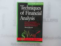 Techniques of Financial Analysis: A Practical Guide to Measuring Business Performance