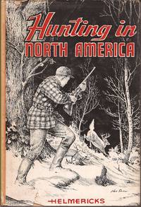 Hunting in North America by Helmericks, Constance - 1956