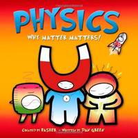 Physics: Why Matter Matters! (Basher Science)