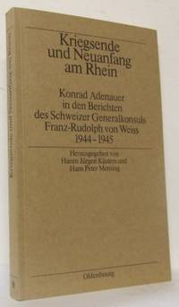 Kriegsende und Neuanfang am Rhein. Konrad…