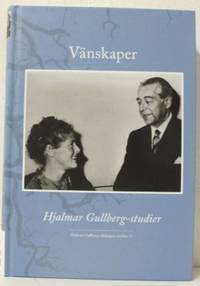 Vänskaper. Hjalmar Gullberg-studier.
