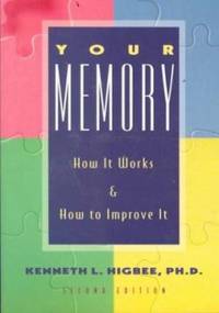 Your Memory 2 Ed : How It Works and How to Improve It Second Edition