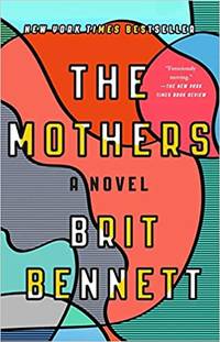 The Mothers: A Novel by Brit Bennett - 2017