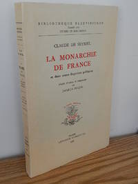 Claude De Seyssel. La Monarchie De France et Deux Autres Fragments Politiques
