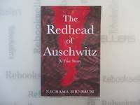 The Redhead of Auschwitz: A True Story (Holocaust Survivor True Stories)