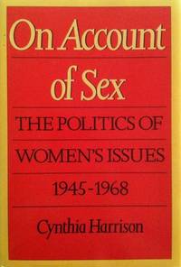 On Account of Sex: the Politics of Women's Issues, 1945-1968