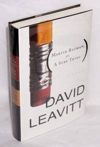 Martin Bauman or, a sure thing a novel by David Leavitt - First Edition - 2000 - from Bolerium Books Inc., ABAA/ILAB (SKU: 57506)