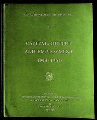 A Programme for Growth. 4. Capital, Output, and Employment 1948 - 1960