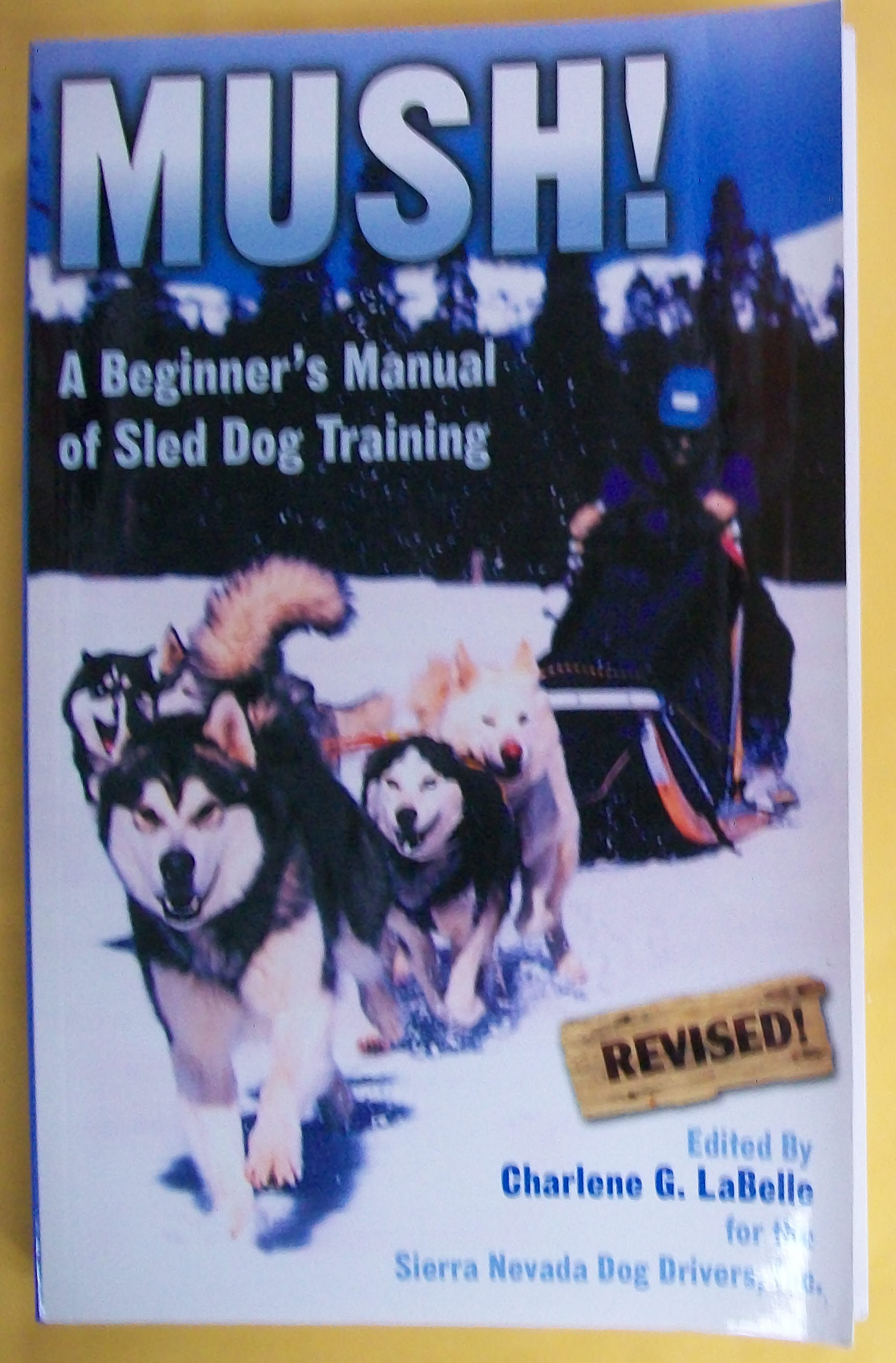 9780979067600 - Mush! Revised A Beginner's Manual of Sled Dog Training by  Inc. Sierra Nevada Dog Drivers