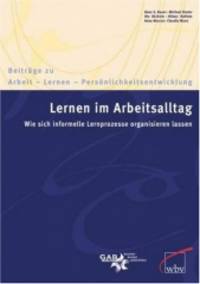Lernen im Arbeitsalltag - Wie sich informelle Lernprozesse organisieren lassen....