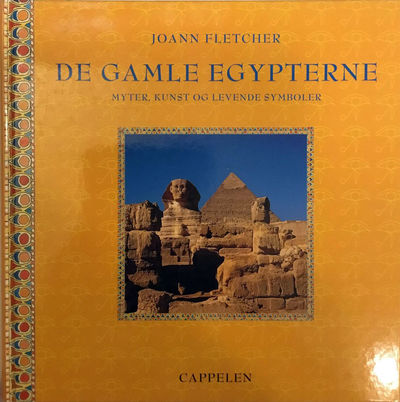 De gamle Egypterne. Myter, kunst og levende…