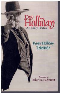 DOC HOLLIDAY A Family Portrait by Tanner, Karen Holliday - 2001