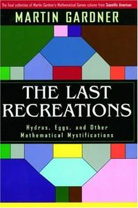 The Last Recreations: Hydras, Eggs and Other Mathematical Mystifications