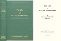 The Life of Oliver Ellsworth by William Garrott Brown - Hardcover - 2005 - from The Lawbook Exchange Ltd (SKU: 39912)