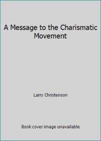 A Message to the Charismatic Movement