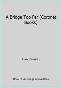 A Bridge Too Far (Coronet Books)