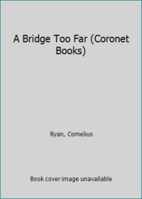 A Bridge Too Far (Coronet Books) by Cornelius Ryan - 1994