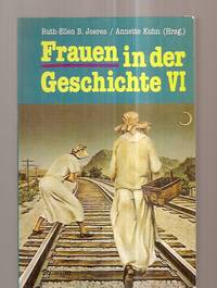 Frauen in der Geschichte VI by Ruth-Ellen; Kuhn, Annette B - 1985