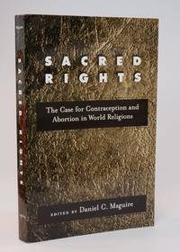 Sacred Rights: The Case for Contraception and Abortion in World Religions by Maguire, Daniel C. [Editor] - 2003 2020-04-19