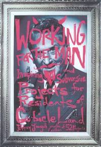 Working for the Man : Inspiring and Subversive Projects for Residents of Cubicle Land