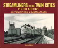cover of Photo Archive Series: Streamliners to the Twin Cities - 400, Twin Zephyrs & Hiawatha Trains