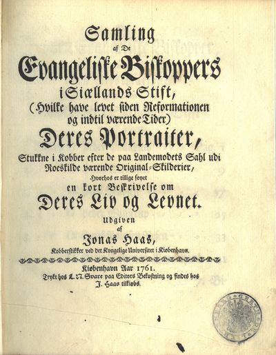 Samling af De Evangeliske Biskoppers i Siællands Stift, (Hvilke have levet siden Reformationen og indtil værende Tider) Deres Portraiter, Stukkne i Kobber efter de paa Landemodets Sahl udi Roeskilde værende Original-Skilderier, Hvorhos er tillige føyet en kort Beskrivelse om Deres Liv og Levnet. Udgiven af (...) , Kobberstikker ved det Kongelige Univerrsitet i Kiøbenhavn. (photo 2)
