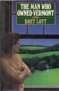 The Man Who Owned Vermont by Lott, Bret - 1987