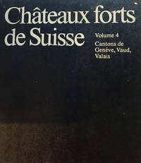 Chateaux forts de Suisse. Vol. 4