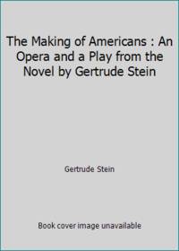 cover of The Making of Americans : An Opera and a Play from the Novel by Gertrude Stein