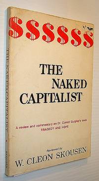 image of The Naked Capitalist - A Review and Commentary on Dr. Carroll Quigley's Book Tragedy and Hope