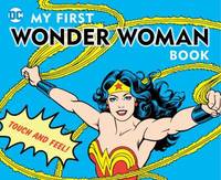 My First Wonder Woman Book : Touch and Feel