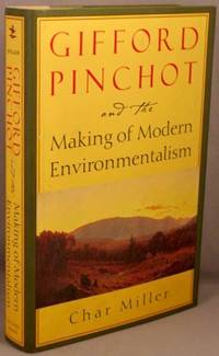 Gifford Pinchot and the Making of Modern Environmentalism.