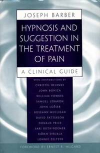 Hypnosis and Suggestive in the Treatment of Pain : A Clinical Guide