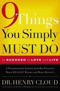 9 Things You Simply Must Do to Succeed in Love and Life : A Psychologist Probes the Mystery of...