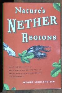 image of Nature's Nether Regions: What the Sex Lives of Bugs, Birds, and Beasts Tell Us About Evolution, Biodiversity, and Ourselves