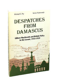 Despatches from Damascus: Gilbert MacKereth and British Policy in the Levant, 1933-1939 [Signed to William Safire]