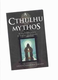 cover of A Cthulhu Mythos Bibliography & Concordance -by Chris Jarocha-Ernst ( H P Lovecraft Related (as well (inc. Index By Title; A Guide to Names; Selected Collections of Mythos Stories; References )