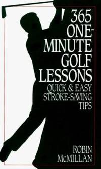 365 One-Minute Golf Lessons: Quick and Easy Stroke-Saving Tips