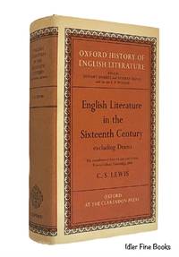 English Literature in the Sixteenth Century Excluding Drama: The Completion of the Clark Lectures Trinity College, Cambridge 1944