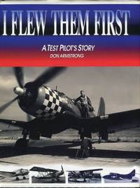 I Flew Them First: A Test Pilot's Story