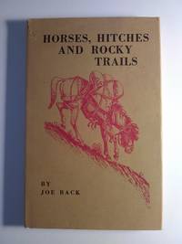 Horses, Hitches and Rocky Trails by Joe Back - 1959