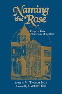 Naming the Rose: Essays on Eco's 'The Name of the Rose'