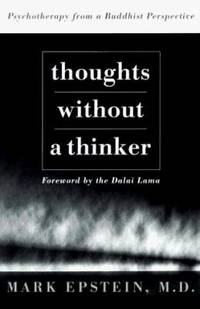 Thoughts Without a Thinker: Psychotherapy from a Buddhist Perspective