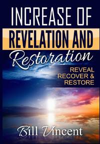 Increase of Revelation and Restoration: Reveal, Recover & Restore