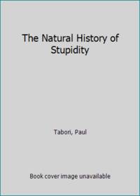 The Natural History of Stupidity