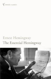 The Essential Hemingway: Ernest Hemingway
