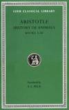 Aristotle : History of Animals, Books I-III (Loeb Classical Library No. 437)