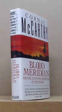 Blood Meridian or The Evening Redness in the West. by McCARTHY, Cormac - 1989