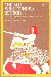 image of The Man Who Founded Georgia: The Story of James Edward Oglethorpe